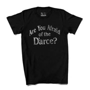 Are You Afraid Of The Darce?